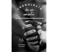 Cronología de Un Amante: Un Viaje de Sanación y Autodescubrimiento