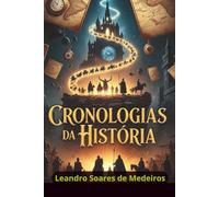 CRONOLOGIAS DA HISTÓRIA: Uma Linha do Tempo completa e detalhada desde o Big Bang até os dias de hoje