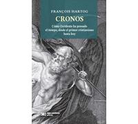 CRONOS: Cómo Occidente Ha Pensado El Tiempo, Desde El Primer Cristianismo Hasta Hoy (HISTORIA)