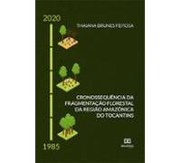 Cronossequência Da Fragmentação Florestal Da Região Amazônica Do Tocan