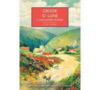Crook o' Lune: A Lancashire Mystery (British Library Crime Classics #104): E.C.R. Lorac