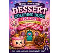 Crooked Crown Bakery: Sweet Treats Coloring Book for Kids: Cupcakes, Cakes, Donuts & Sweet Fun | Taste the Tilt