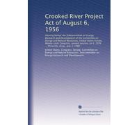 Crooked River Project Act of August 6, 1956: Hearing before the Subcommittee on Energy Research and Development of the Committee on Energy and Natural ... S. 2676 ... Prineville, Oreg., July 3, 1980