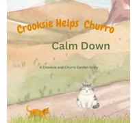 Crooksie Helps Churro Calm Down: A Crooksie and Churro Garden Story: 3 (Crooksie the Cat)
