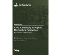 Crop Authenticity in Organic Horticultural Production: Recent Studies and Applications