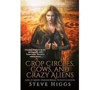 Crop Circles, Cows and Crazy Aliens: 8 (Blue Moon Investigations)