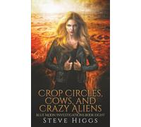 Crop Circles, Cows, and Crazy Aliens: Blue Moon Investigations Book 8 - A Snarky Paranormal Detective Mystery