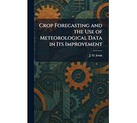 Crop Forecasting and the Use of Meteorological Data in Its Improvement