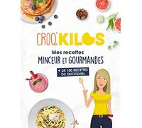 Croq'kilos - Mes recettes minceur et gourmandes: + de 100 recettes du quotidien