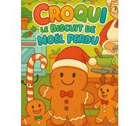 Croqui le Biscuit de Noël Perdu: Un livre de coloriage et d’histoire plein de tendresse, de magie et de rires ! Où Croqui vit sa première grande ... Adapté pour les enfants de 2 à 5 ans.