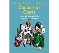 Croquis de Corée: Un guide illustré de la culture coréenne d'hier et d'aujourd'hui