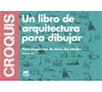 Croquis. Un libro de arquitectura para dibuja: Para arquitectos de todas las edades (SIN COLECCION)