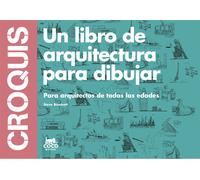 Croquis. Un libro de arquitectura para dibuja: Para arquitectos de todas las edades (SIN COLECCION)