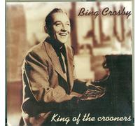 Crosby, Bing - King Of The Crooners