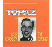 Crosby, Bob - Eye Opener