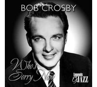 Crosby,Bob - Who'S Sorry Now