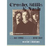 Crosby, Stills, and Nash: The Biography: The Biography (-40th Anniversary, Updated)