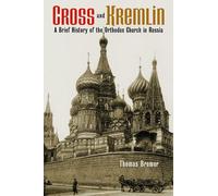Cross and Kremlin: A Brief History of the Orthodox Church in Russia