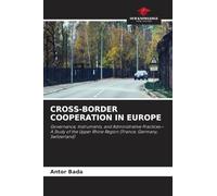 Cross-Border Cooperation in Europe: Governance, Instruments, and Administrative Practices-A Study of the Upper Rhine Region (France, Germany, Switzerland)