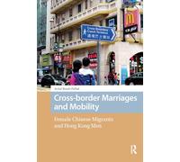 Cross-border Marriages and Mobility: Female Chinese Migrants and Hong Kong Men (New Mobilities in Asia)