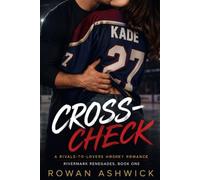 Cross-Check: A Fake-Dating Rivals-to-Lovers Hockey Romance