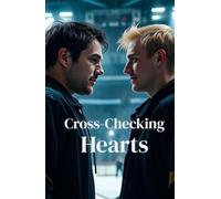 Cross Checking Hearts (MM Romance): A Steamy MM Hockey Romance About a Closeted NHL Captain, a Fearless Rookie, and the Forbidden Love That Could Change the Game (Between the Lines)