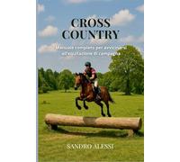 Cross Country: Manuale completo per avvicinarsi all’equitazione di campagna (Master equitazione)