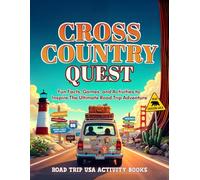 Cross Country Quest: Fun Facts, Games, and Activities to Inspire The Ultimate Road Trip Adventure