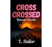 Cross Crossed: Between Worlds