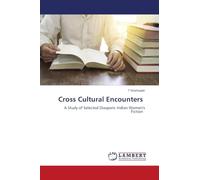 Cross Cultural Encounters: A Study of Selected Diasporic Indian Women's Fiction