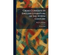 Cross Currents in English Literature of the XVIIth Century: Or, the World