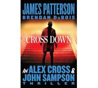 Cross Down: An Alex Cross and John Sampson Thriller: 1