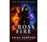 Cross Fire: 1 (The Eisarium Files)