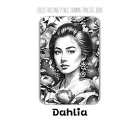Cross Hatching Pencil Drawing Practice Book - Dahlia: An Artistic Journey to Drawing Realistic Portraits & Intricate Botanicals with Line Work