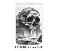 Cross Hatching Pencil Drawing Practice Book - Nature's Lament: An Artistic Guide to Drawing Epic Landscapes & Mythic Forms