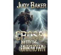 Cross into the Unknown: A Post-Apocalyptic Survival Journey (End of the Beginning Series)