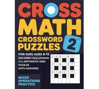 Cross Math Crossword Puzzles for Kids Ages 8-12: Level 2 - 200 More Challenging 3x3 Arithmetic Grid Puzzles with Answers - Mixed Operations Practice