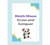 Cross Math: Math Maze - Cross and Conquer: A Brain-Boosting Puzzle Book for Kids and Adults to Sharpen Math Skills, Logic, and Fun Thinking