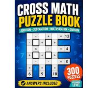 Cross Math Puzzle Book: Beginner Level Arithmetic Challenges with Addition Subtraction Multiplication Division and Answers for Ages 8 and Up (Math Crossword Workbooks)