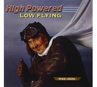 Cross Mike - High Powered Low Flying