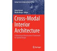 Cross-Modal Interior Architecture: A Behavioural Neuroscience Framework for Spatial Design: 60 (Springer Series in Design and Innovation, 60)