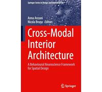 Cross-Modal Interior Architecture: A Behavioural Neuroscience Framework for Spatial Design: 60 (Springer Series in Design and Innovation, 60)