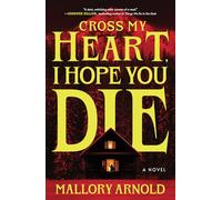 Cross My Heart, I Hope You Die: A Chilling Slasher Thriller from the Author of How to Survive a Horror Story