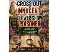 Cross Out the Innocent: The Flower Show Poisoner: A large print mystery puzzle with 15,000 names to search and one killer to find