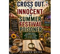 Cross Out the Innocent: The Summer Festival Poisoner: A large print mystery puzzle with 15,000 names to search and one killer to find