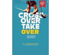 Cross Over to Take Over: 90 Days of Breakthrough Prayers for Victory, Favor, Healing, Protection, and Supernatural Dominion (Holy Spirit Encounters® Devotional Series)