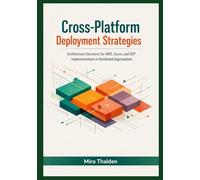 Cross-Platform Deployment Strategies: Architecture Decisions for AWS, Azure, and GCP Implementations in Distributed Organizations (Mastery in Snowflake Cloud Data Management Series)