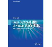 Cross-Sectional Atlas of Human Upper Limbs: With 0.06-mm Pixel Size Color Images