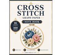 Cross Stitch Graph Paper 16 Count Notebook: Large 8.5 x 11 Cross Stitch Pattern Book with 16 Count Graph Paper for Embroidery Design, Needlework ... Layouts, and DIY Craft Projects | 100 Pages