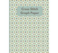 Cross Stitch Graph Paper: Grid Paper for Cross Stitch and Needlepoint | Blank Pattern Paper to Create Cross Stitch Designs | 10X10 Grid Size | 100 Pages with Blank Grids